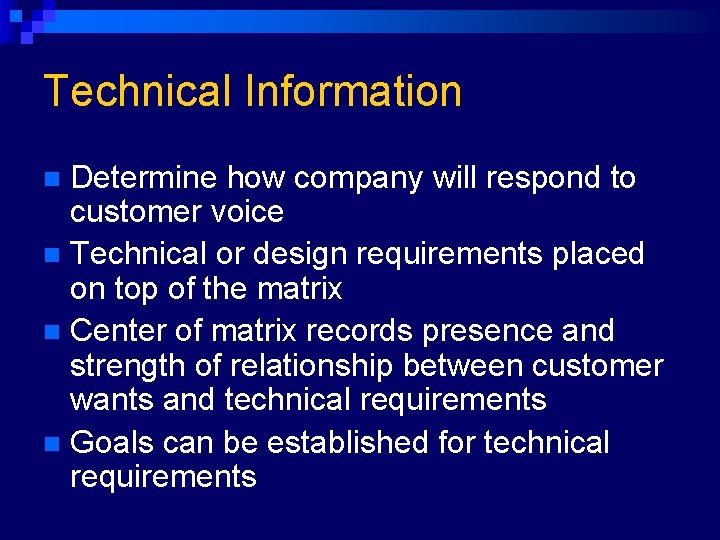 Technical Information Determine how company will respond to customer voice n Technical or design