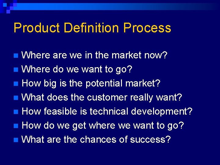 Product Definition Process Where are we in the market now? n Where do we