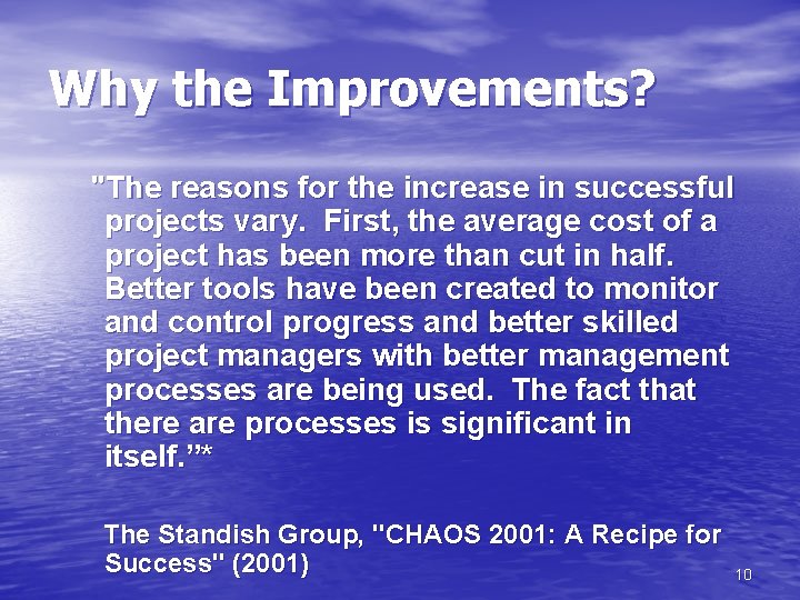 Why the Improvements? "The reasons for the increase in successful projects vary. First, the