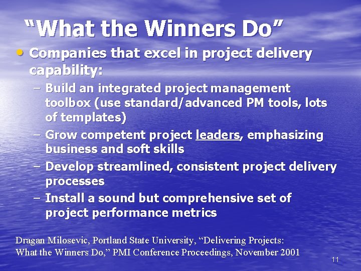“What the Winners Do” • Companies that excel in project delivery capability: – Build