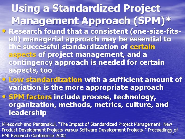 Using a Standardized Project Management Approach (SPM)* • Research found that a consistent (one-size-fits-