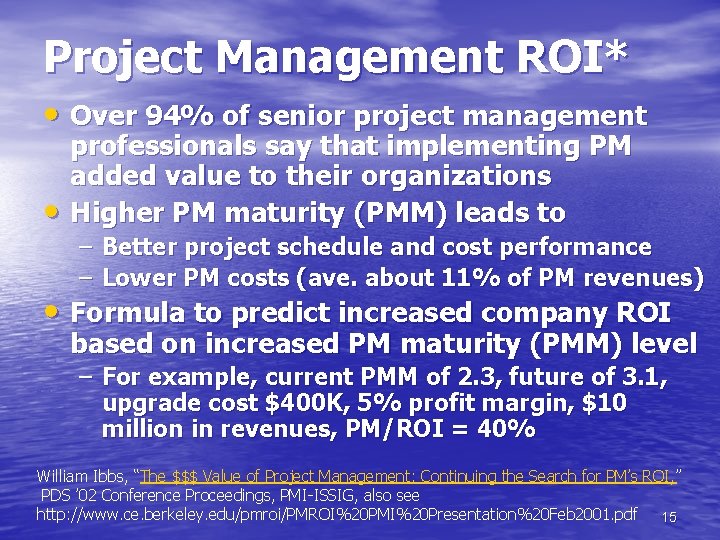 Project Management ROI* • Over 94% of senior project management • professionals say that