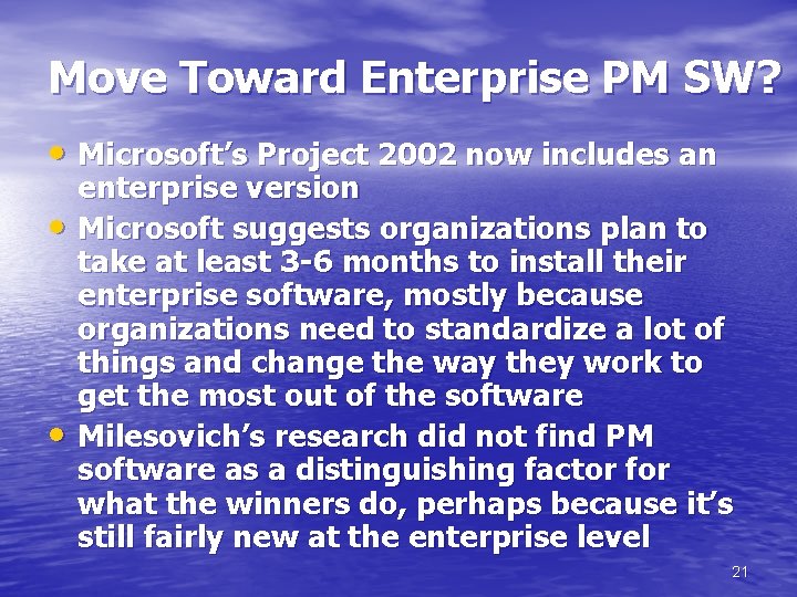 Move Toward Enterprise PM SW? • Microsoft’s Project 2002 now includes an • •