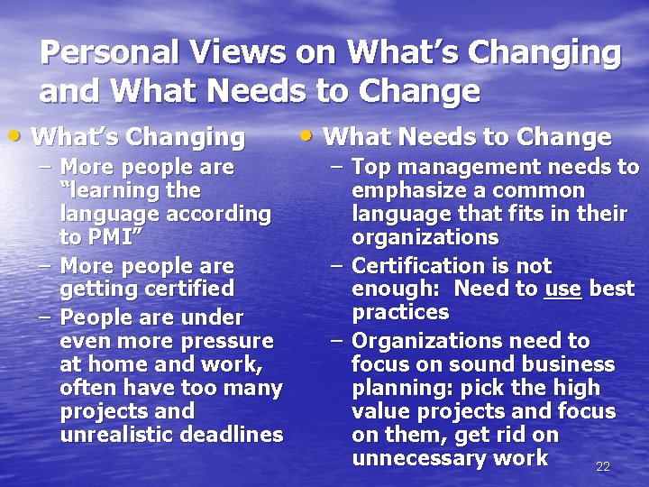 Personal Views on What’s Changing and What Needs to Change • What’s Changing –