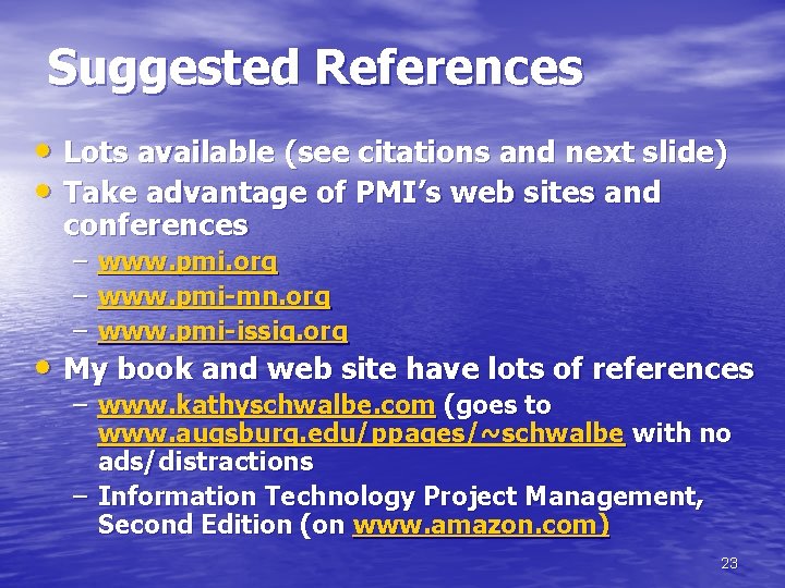 Suggested References • Lots available (see citations and next slide) • Take advantage of