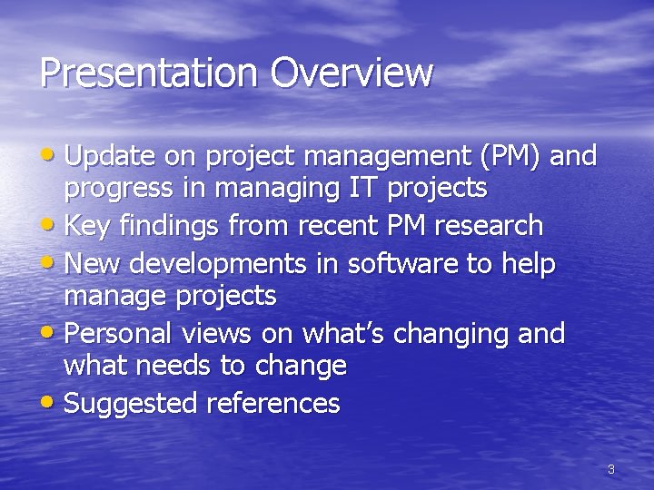 Presentation Overview • Update on project management (PM) and progress in managing IT projects
