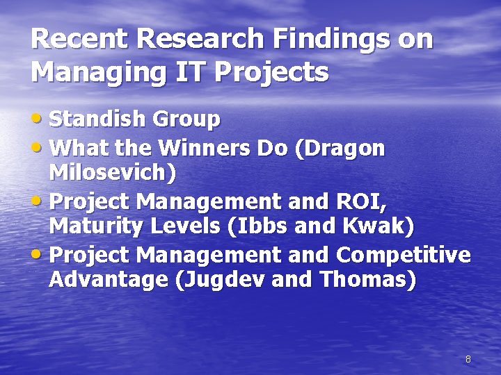Recent Research Findings on Managing IT Projects • Standish Group • What the Winners