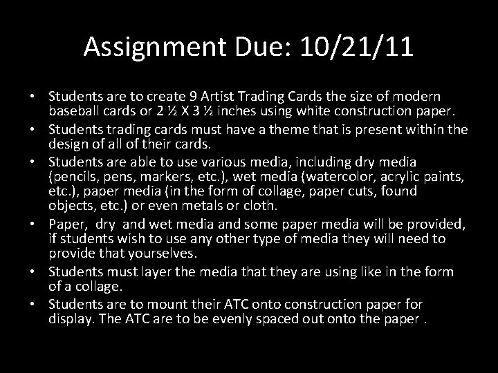 Assignment Due: 10/21/11 • Students are to create 9 Artist Trading Cards the size Assignment Due: 10/21/11 • Students are to create 9 Artist Trading Cards the size
