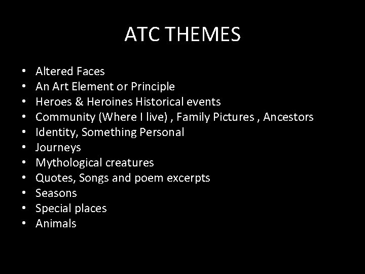 ATC THEMES • • • Altered Faces An Art Element or Principle Heroes & ATC THEMES • • • Altered Faces An Art Element or Principle Heroes &