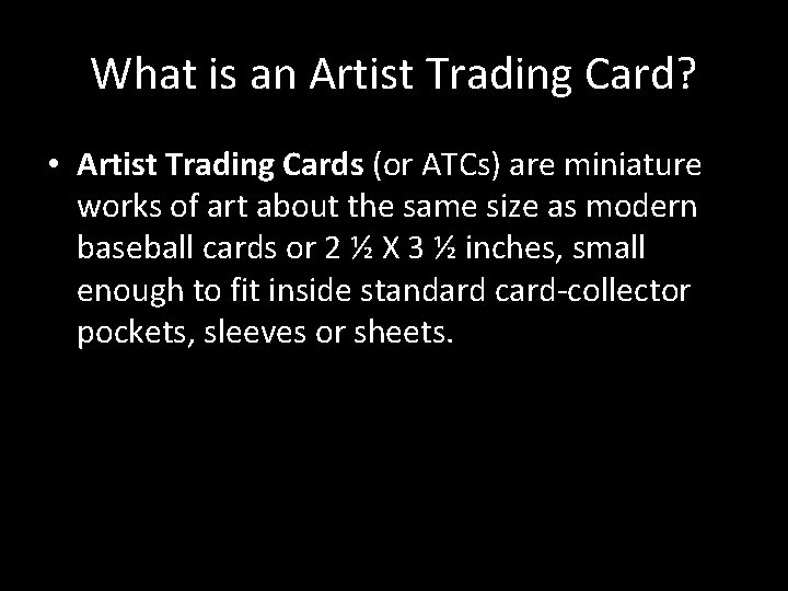 What is an Artist Trading Card? • Artist Trading Cards (or ATCs) are miniature What is an Artist Trading Card? • Artist Trading Cards (or ATCs) are miniature