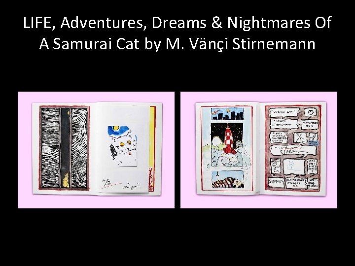 LIFE, Adventures, Dreams & Nightmares Of A Samurai Cat by M. Vänçi Stirnemann LIFE, Adventures, Dreams & Nightmares Of A Samurai Cat by M. Vänçi Stirnemann