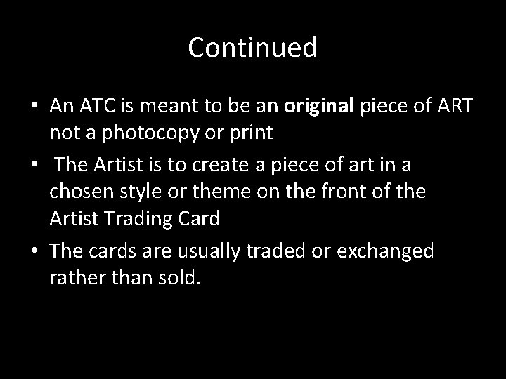 Continued • An ATC is meant to be an original piece of ART not Continued • An ATC is meant to be an original piece of ART not