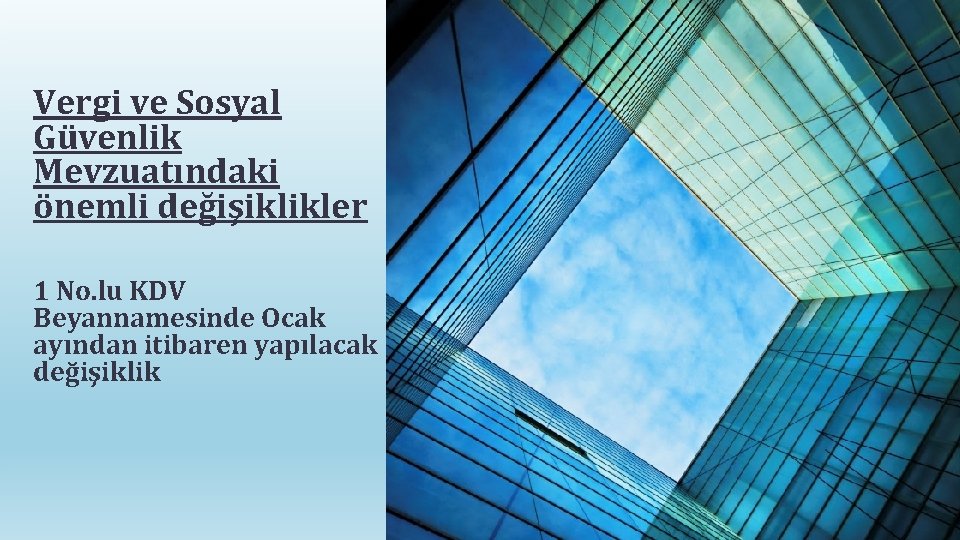 Vergi ve Sosyal Güvenlik Mevzuatındaki önemli değişiklikler 1 No. lu KDV Beyannamesinde Ocak ayından