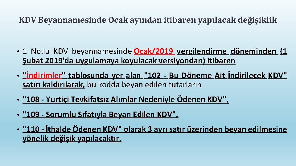 KDV Beyannamesinde Ocak ayından itibaren yapılacak değişiklik • 1 No. lu KDV beyannamesinde Ocak/2019