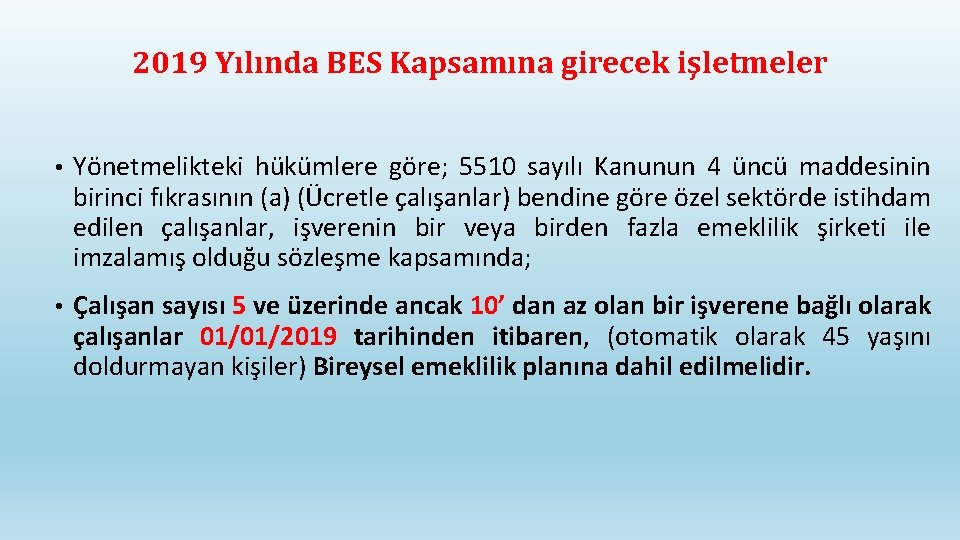 2019 Yılında BES Kapsamına girecek işletmeler • Yönetmelikteki hükümlere göre; 5510 sayılı Kanunun 4