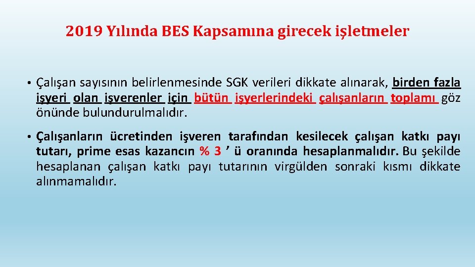 2019 Yılında BES Kapsamına girecek işletmeler • Çalışan sayısının belirlenmesinde SGK verileri dikkate alınarak,