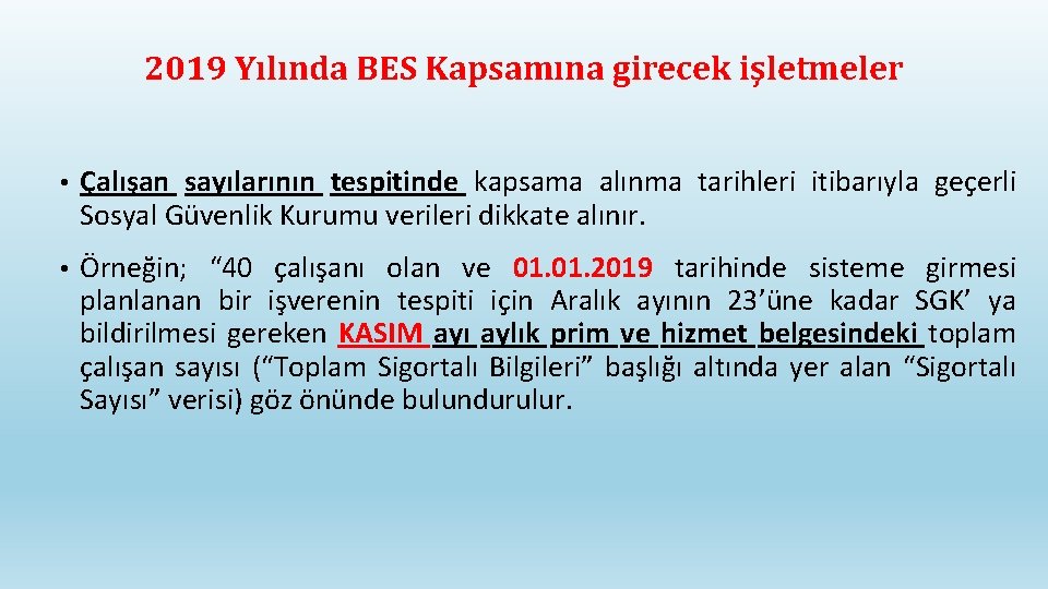 2019 Yılında BES Kapsamına girecek işletmeler • Çalışan sayılarının tespitinde kapsama alınma tarihleri itibarıyla