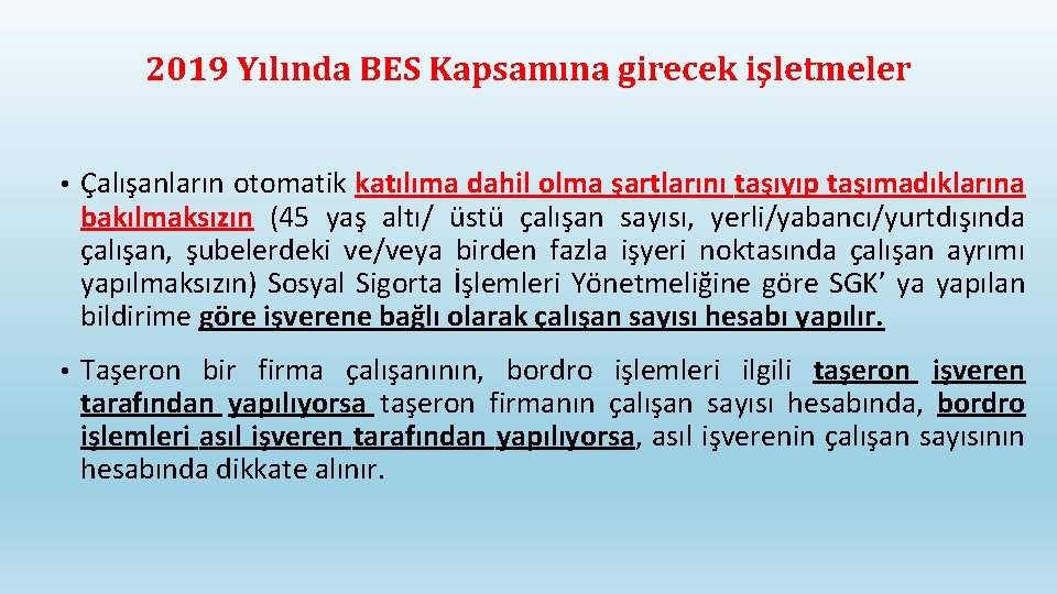 2019 Yılında BES Kapsamına girecek işletmeler • Çalışanların otomatik katılıma dahil olma şartlarını taşıyıp