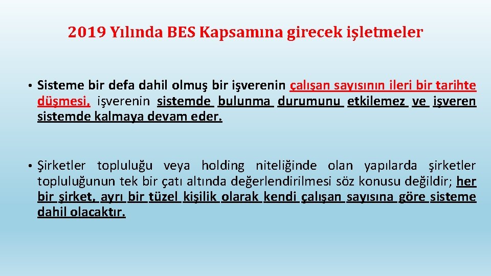 2019 Yılında BES Kapsamına girecek işletmeler • Sisteme bir defa dahil olmuş bir işverenin