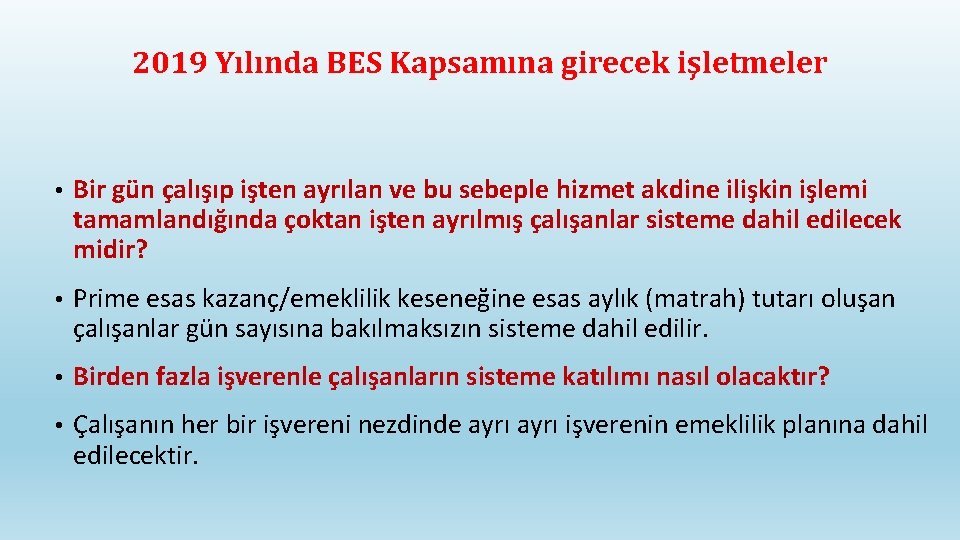 2019 Yılında BES Kapsamına girecek işletmeler • Bir gün çalışıp işten ayrılan ve bu