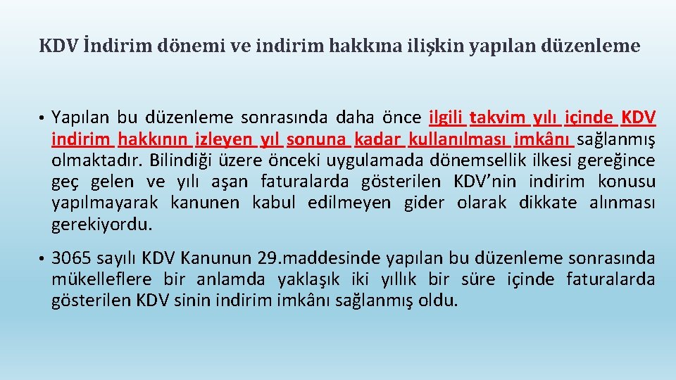 KDV İndirim dönemi ve indirim hakkına ilişkin yapılan düzenleme • Yapılan bu düzenleme sonrasında