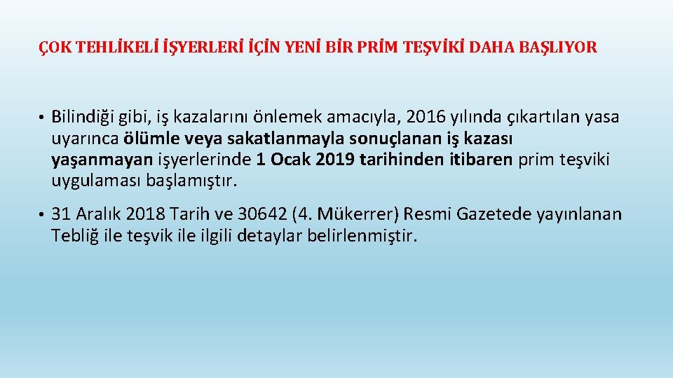 ÇOK TEHLİKELİ İŞYERLERİ İÇİN YENİ BİR PRİM TEŞVİKİ DAHA BAŞLIYOR • Bilindiği gibi, iş