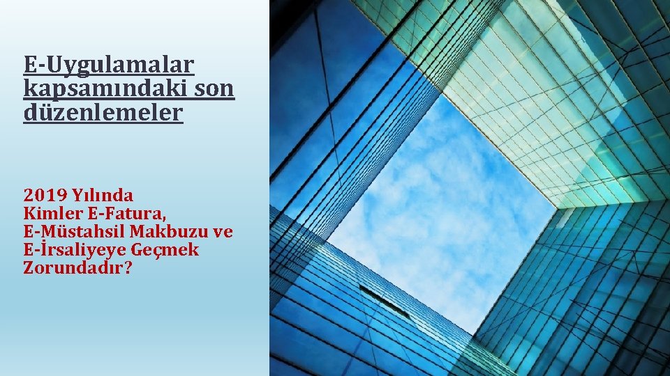 E-Uygulamalar kapsamındaki son düzenlemeler 2019 Yılında Kimler E-Fatura, E-Müstahsil Makbuzu ve E-İrsaliyeye Geçmek Zorundadır?