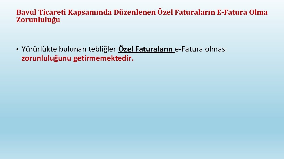 Bavul Ticareti Kapsamında Düzenlenen Özel Faturaların E-Fatura Olma Zorunluluğu • Yürürlükte bulunan tebliğler Özel