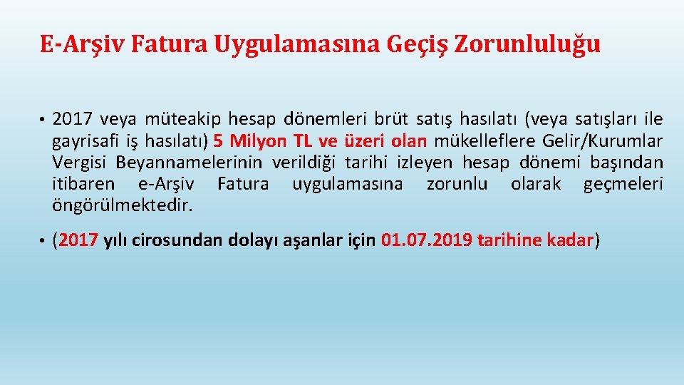 E-Arşiv Fatura Uygulamasına Geçiş Zorunluluğu • 2017 veya müteakip hesap dönemleri brüt satış hasılatı