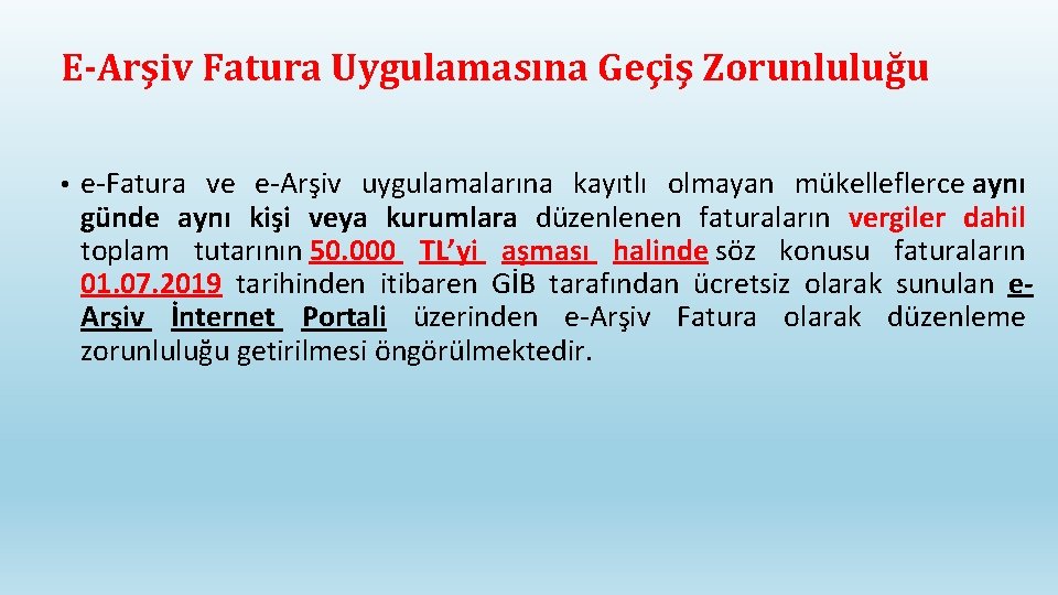 E-Arşiv Fatura Uygulamasına Geçiş Zorunluluğu • e-Fatura ve e-Arşiv uygulamalarına kayıtlı olmayan mükelleflerce aynı