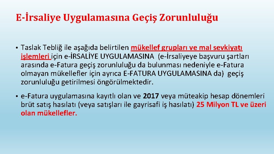 E-İrsaliye Uygulamasına Geçiş Zorunluluğu • Taslak Tebliğ ile aşağıda belirtilen mükellef grupları ve mal