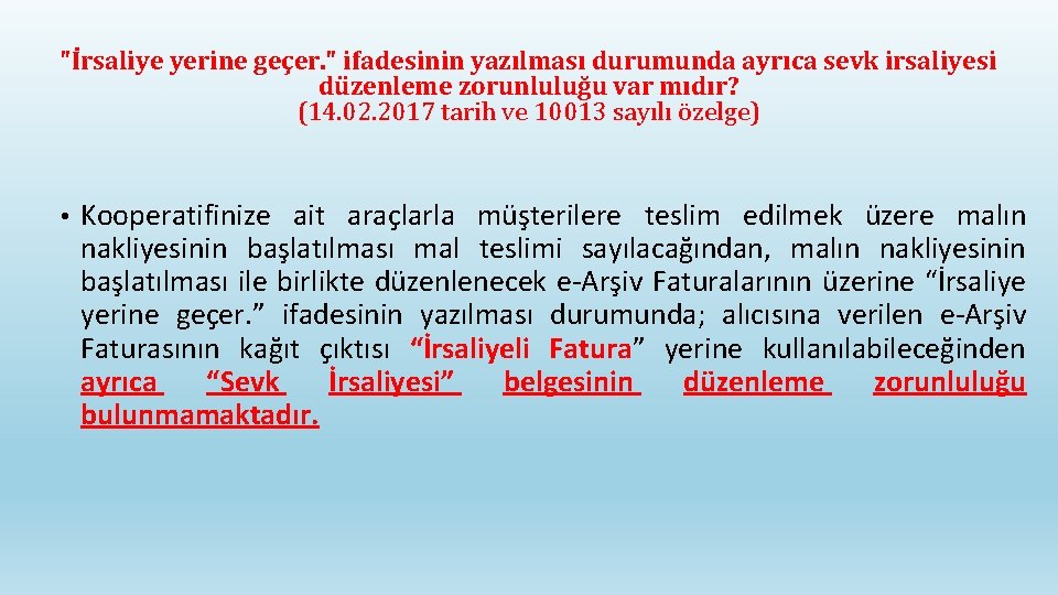 "İrsaliye yerine geçer. " ifadesinin yazılması durumunda ayrıca sevk irsaliyesi düzenleme zorunluluğu var mıdır?