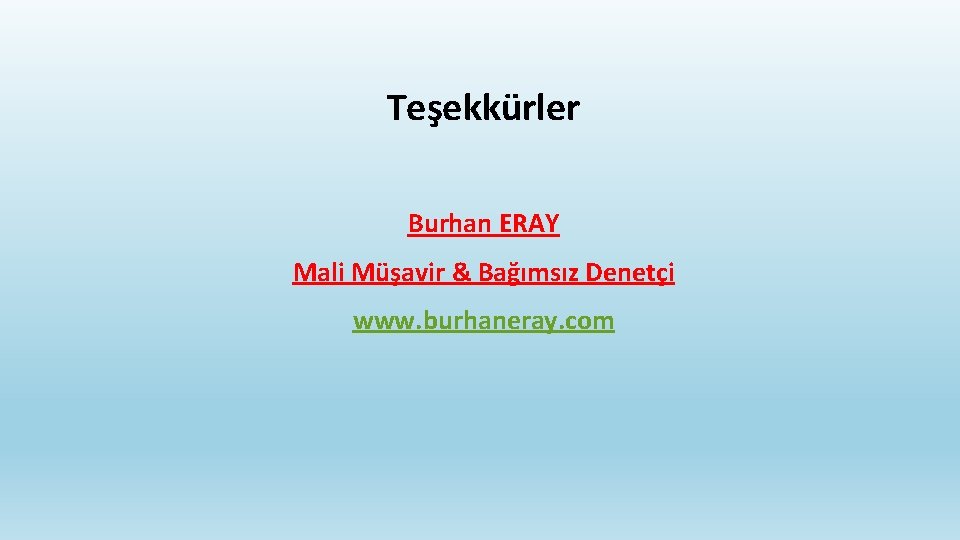 Teşekkürler Burhan ERAY Mali Müşavir & Bağımsız Denetçi www. burhaneray. com 