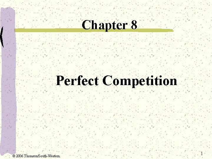 Chapter 8 Perfect Competition 2006 ThomsonSouthWestern 1 Terminology