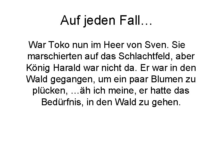 Auf jeden Fall… War Toko nun im Heer von Sven. Sie marschierten auf das