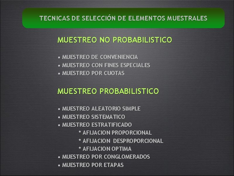 TECNICAS DE SELECCIÓN DE ELEMENTOS MUESTRALES MUESTREO NO PROBABILISTICO • MUESTREO DE CONVENIENCIA •