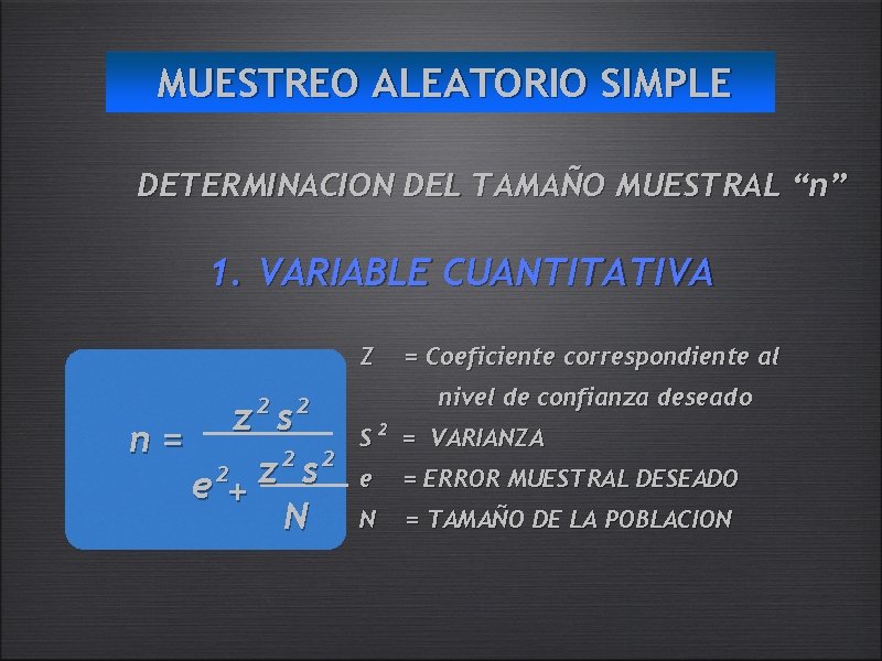 MUESTREO ALEATORIO SIMPLE DETERMINACION DEL TAMAÑO MUESTRAL “n” 1. VARIABLE CUANTITATIVA Z 2 2
