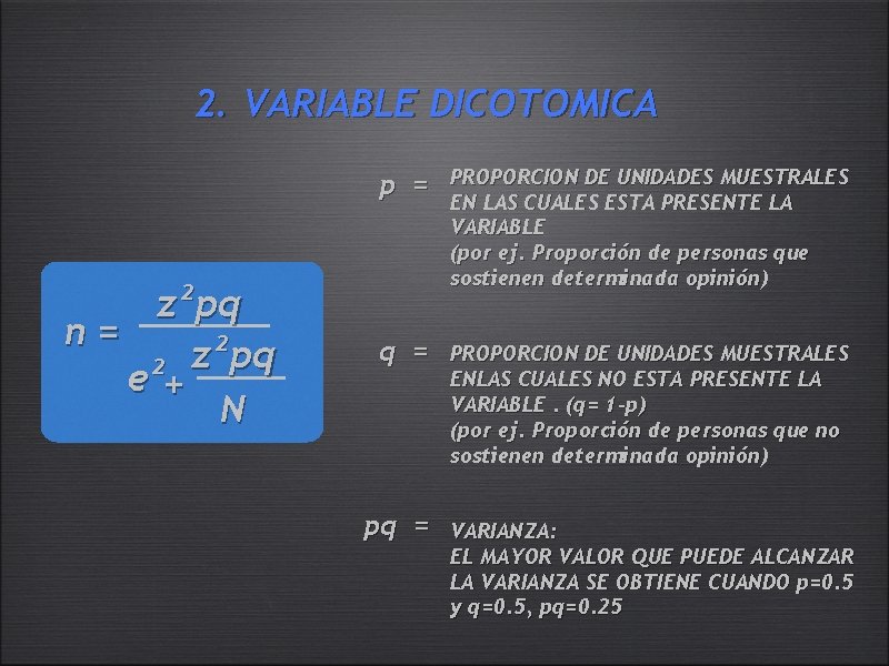 2. VARIABLE DICOTOMICA p = PROPORCION DE UNIDADES MUESTRALES EN LAS CUALES ESTA PRESENTE