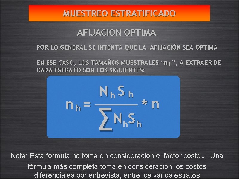 MUESTREO ESTRATIFICADO AFIJACION OPTIMA POR LO GENERAL SE INTENTA QUE LA AFIJACIÓN SEA OPTIMA