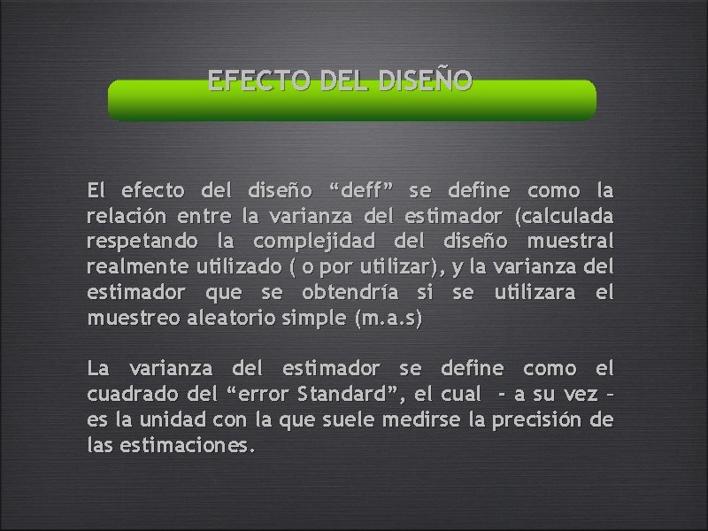 EFECTO DEL DISEÑO El efecto del diseño “deff” se define como la relación entre