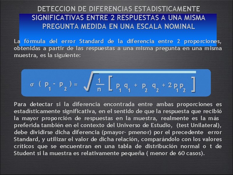 DETECCION DE DIFERENCIAS ESTADISTICAMENTE SIGNIFICATIVAS ENTRE 2 RESPUESTAS A UNA MISMA PREGUNTA MEDIDA EN