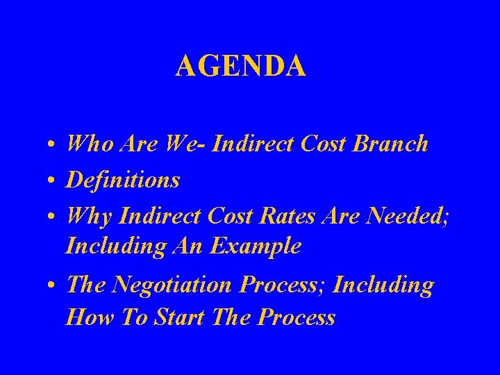 AGENDA • Who Are We- Indirect Cost Branch • Definitions • Why Indirect Cost