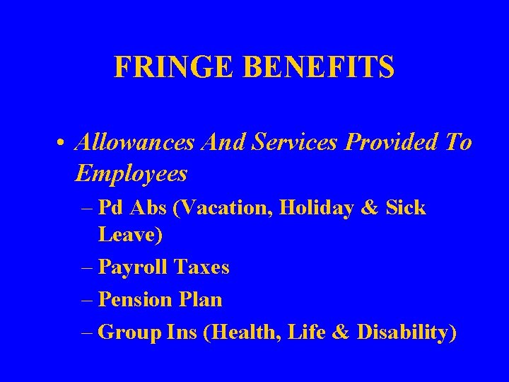 FRINGE BENEFITS • Allowances And Services Provided To Employees – Pd Abs (Vacation, Holiday