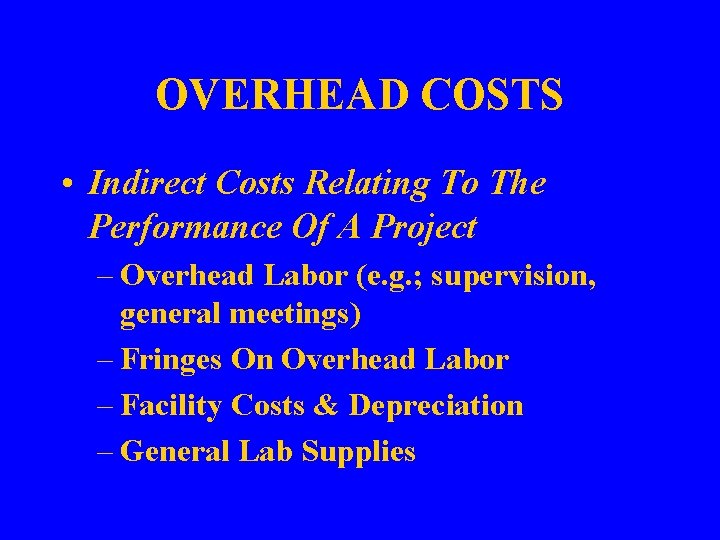 OVERHEAD COSTS • Indirect Costs Relating To The Performance Of A Project – Overhead