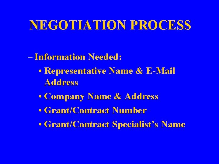 NEGOTIATION PROCESS – Information Needed: • Representative Name & E-Mail Address • Company Name