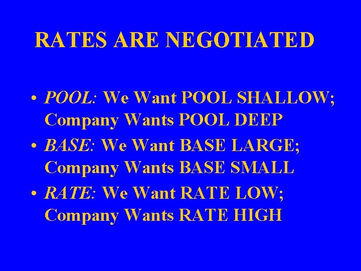 RATES ARE NEGOTIATED • POOL: We Want POOL SHALLOW; Company Wants POOL DEEP •