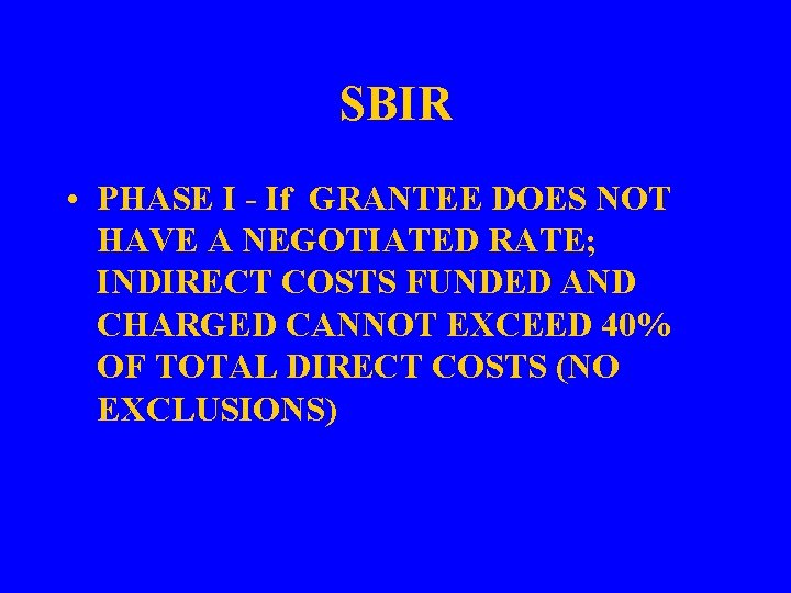 SBIR • PHASE I - If GRANTEE DOES NOT HAVE A NEGOTIATED RATE; INDIRECT