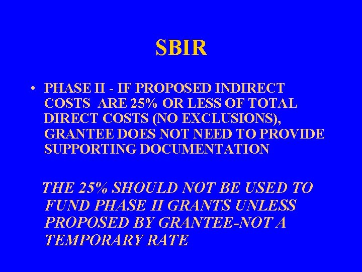 SBIR • PHASE II - IF PROPOSED INDIRECT COSTS ARE 25% OR LESS OF