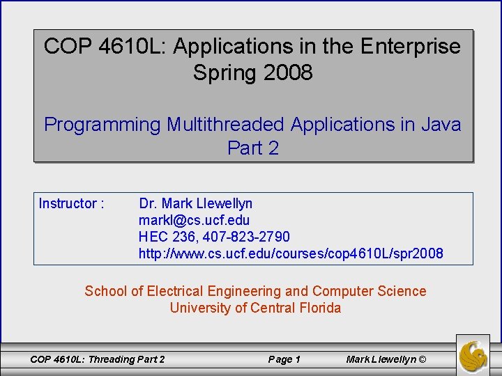 COP 4610 L: Applications in the Enterprise Spring 2008 Programming Multithreaded Applications in Java