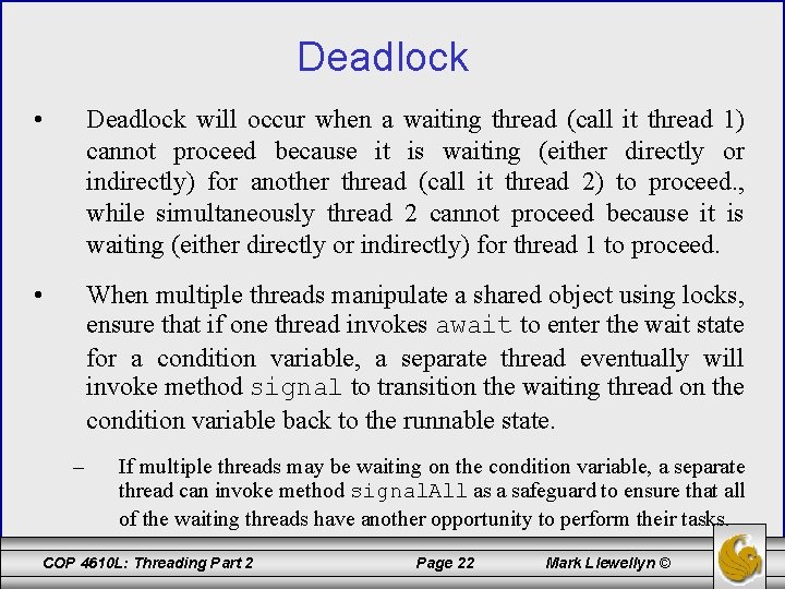 Deadlock • Deadlock will occur when a waiting thread (call it thread 1) cannot